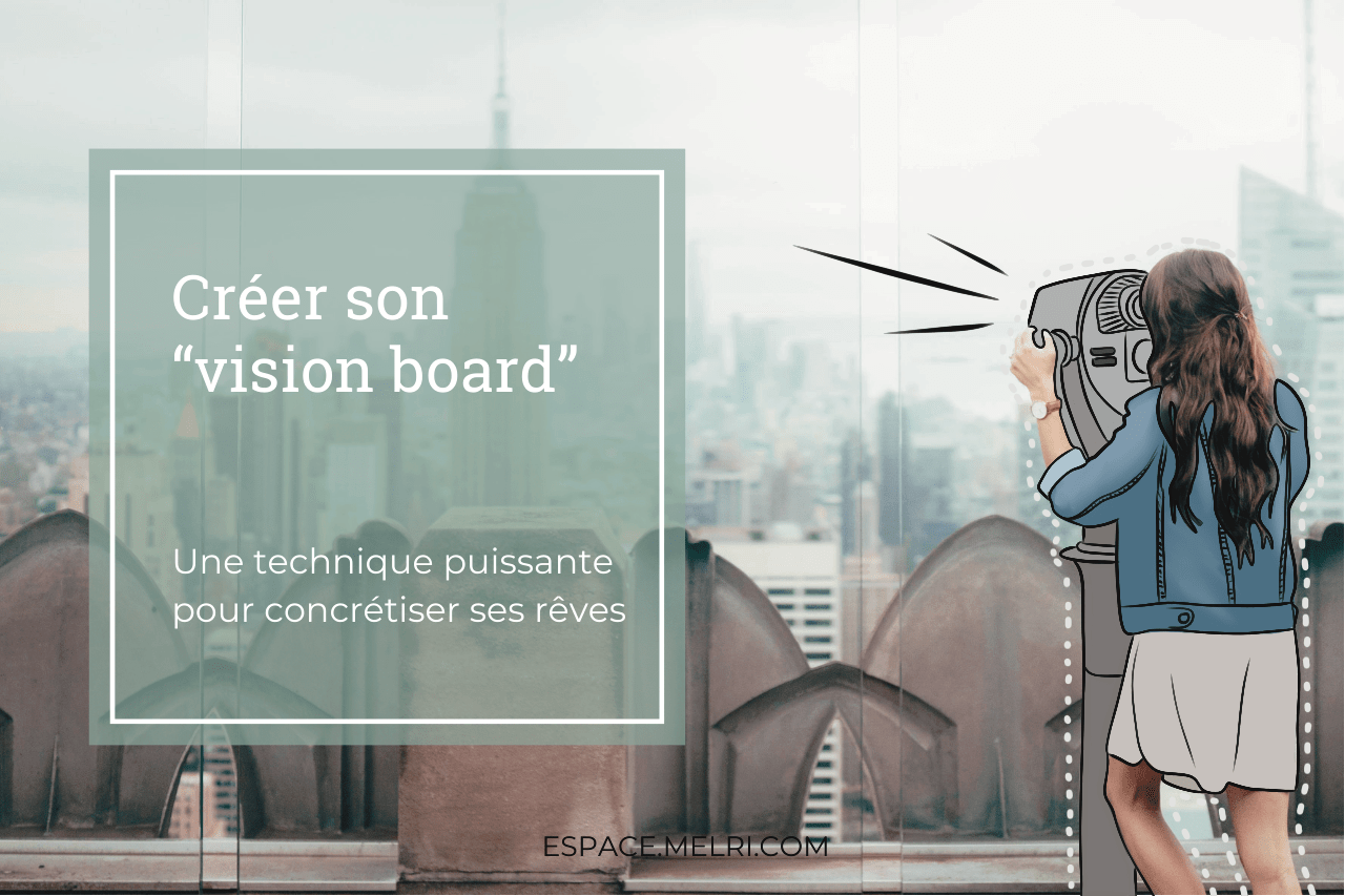 Créer son vision board; une technique puissante pour concrétiser ses rêves
